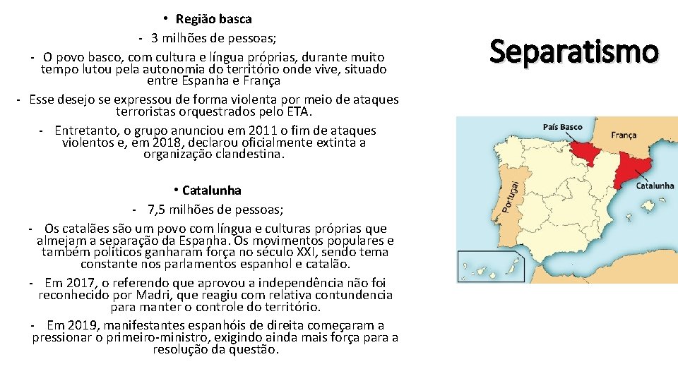  • Região basca - 3 milhões de pessoas; - O povo basco, com