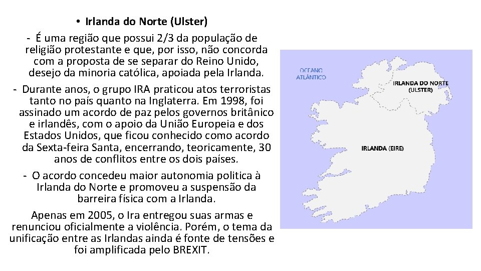  • Irlanda do Norte (Ulster) - É uma região que possui 2/3 da