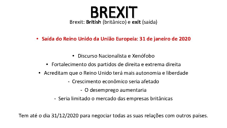 BREXIT Brexit: British (britânico) e exit (saída) • Saída do Reino Unido da União