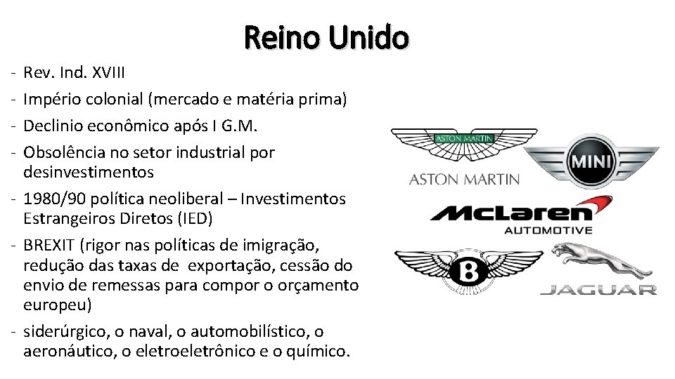 Reino Unido - Rev. Ind. XVIII Império colonial (mercado e matéria prima) Declinio econômico