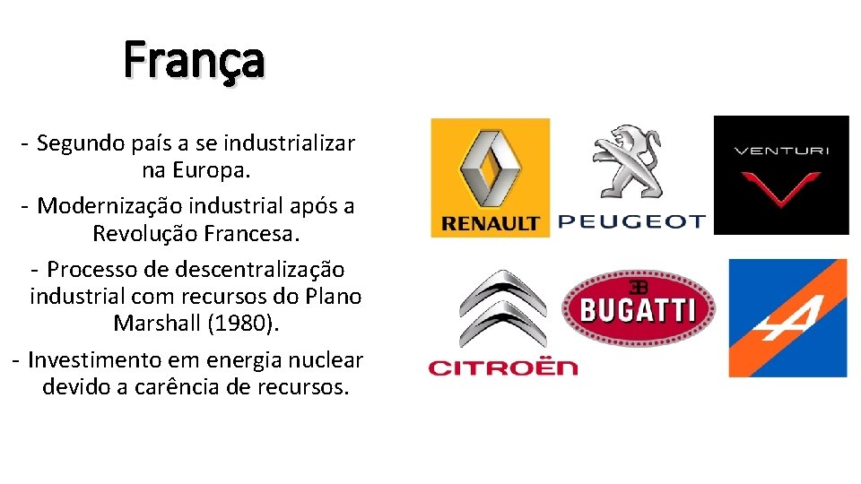 França - Segundo país a se industrializar na Europa. - Modernização industrial após a