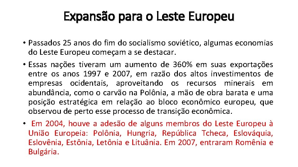 Expansão para o Leste Europeu • Passados 25 anos do fim do socialismo soviético,