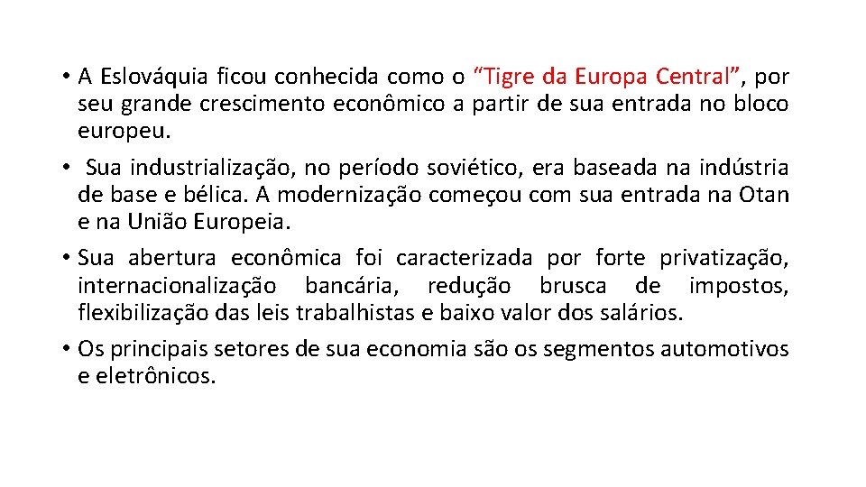  • A Eslováquia ficou conhecida como o “Tigre da Europa Central”, por seu