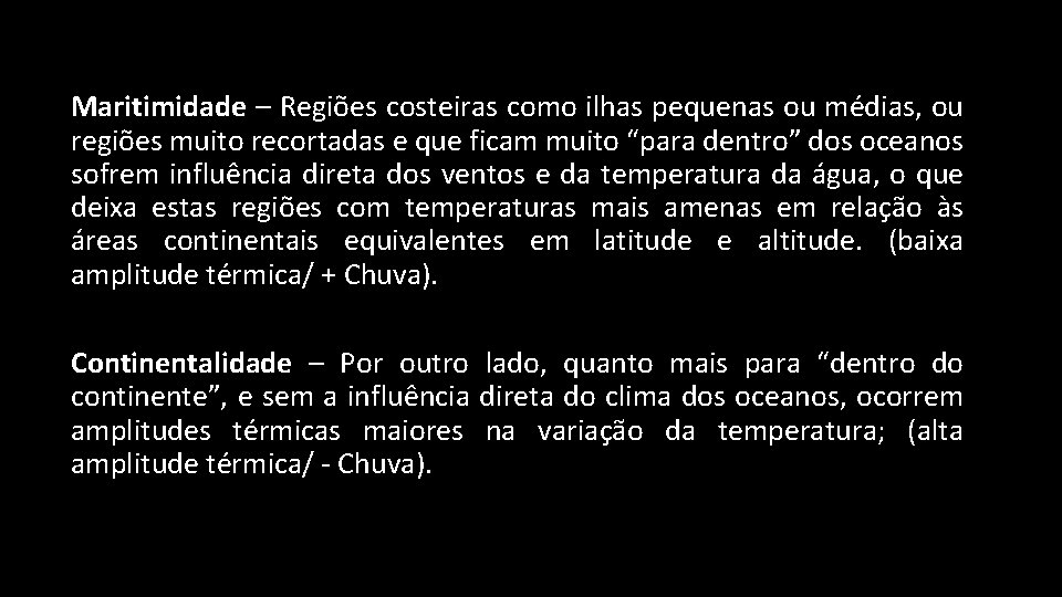 Maritimidade – Regiões costeiras como ilhas pequenas ou médias, ou regiões muito recortadas e