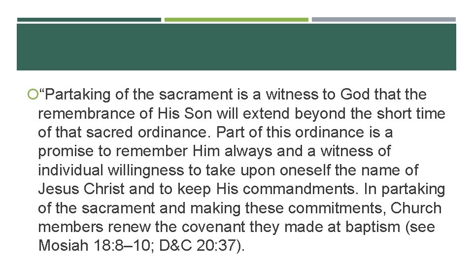  “Partaking of the sacrament is a witness to God that the remembrance of