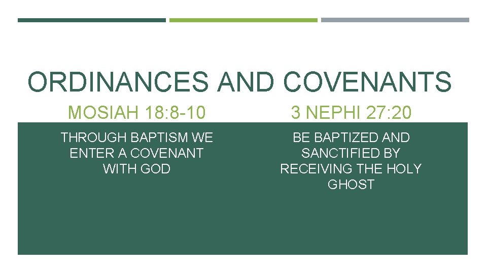 ORDINANCES AND COVENANTS MOSIAH 18: 8 -10 3 NEPHI 27: 20 THROUGH BAPTISM WE