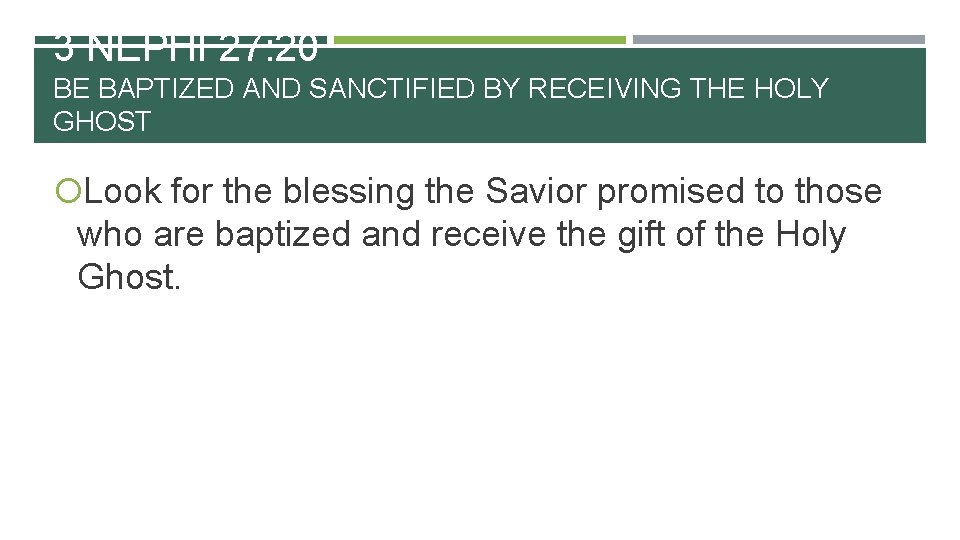 3 NEPHI 27: 20 BE BAPTIZED AND SANCTIFIED BY RECEIVING THE HOLY GHOST Look