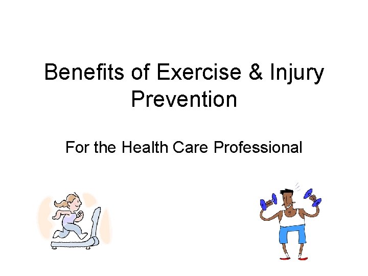 Benefits of Exercise & Injury Prevention For the Health Care Professional 