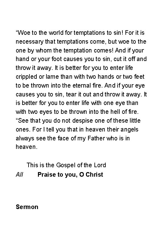 “Woe to the world for temptations to sin! For it is necessary that temptations