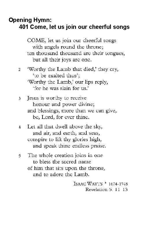 Opening Hymn: 401 Come, let us join our cheerful songs 