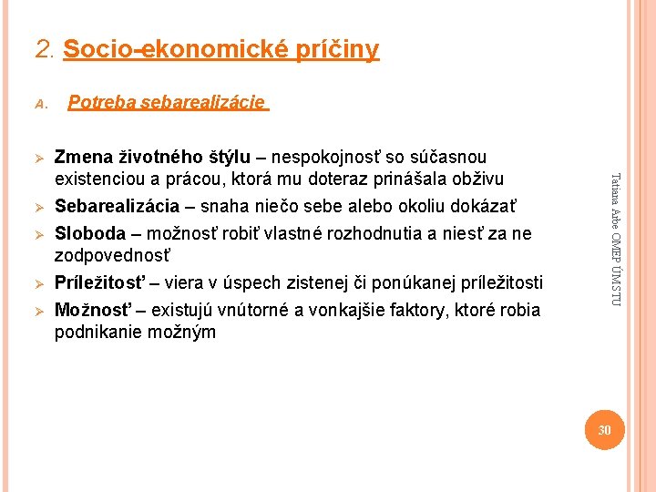 2. Socio-ekonomické príčiny A. Ø Ø Zmena životného štýlu – nespokojnosť so súčasnou existenciou