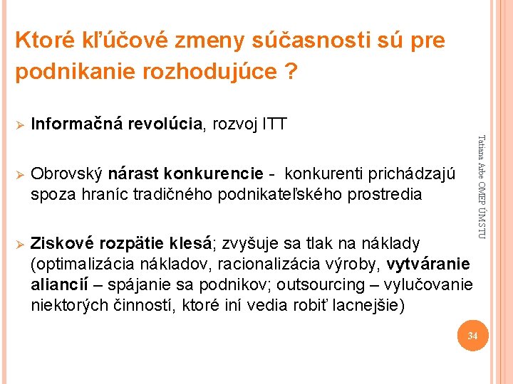 Ktoré kľúčové zmeny súčasnosti sú pre podnikanie rozhodujúce ? Informačná revolúcia, rozvoj ITT Ø