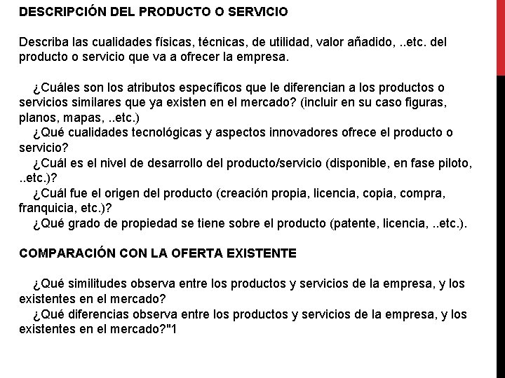 DESCRIPCIÓN DEL PRODUCTO O SERVICIO Describa las cualidades físicas, técnicas, de utilidad, valor añadido,