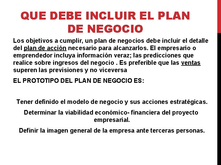 QUE DEBE INCLUIR EL PLAN DE NEGOCIO Los objetivos a cumplir, un plan de