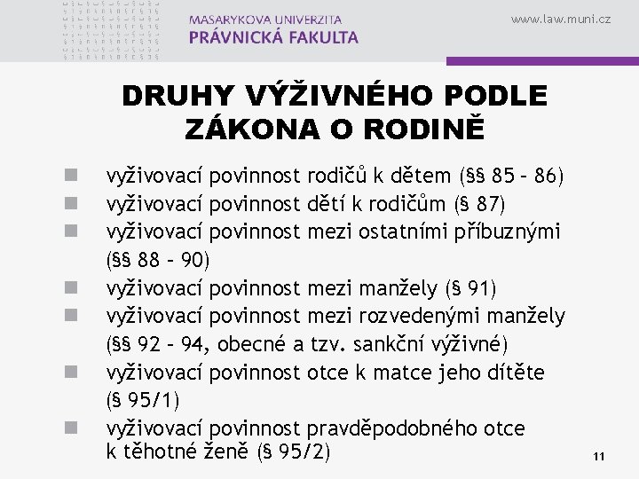 www. law. muni. cz DRUHY VÝŽIVNÉHO PODLE ZÁKONA O RODINĚ n n n n