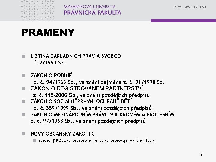 www. law. muni. cz PRAMENY n LISTINA ZÁKLADNÍCH PRÁV A SVOBOD č. 2/1993 Sb.