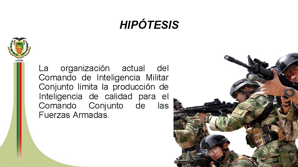 HIPÓTESIS La organización actual del Comando de Inteligencia Militar Conjunto limita la producción de