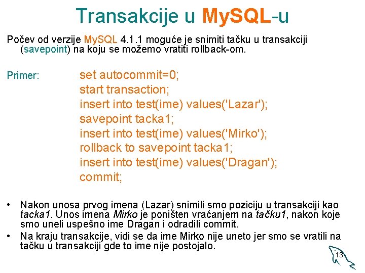 Transakcije u My. SQL-u Počev od verzije My. SQL 4. 1. 1 moguće je