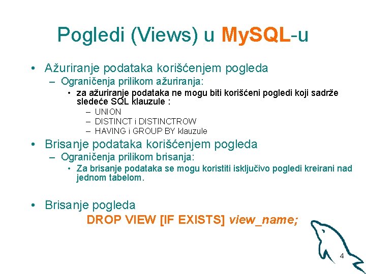 Pogledi (Views) u My. SQL-u • Ažuriranje podataka korišćenjem pogleda – Ograničenja prilikom ažuriranja: