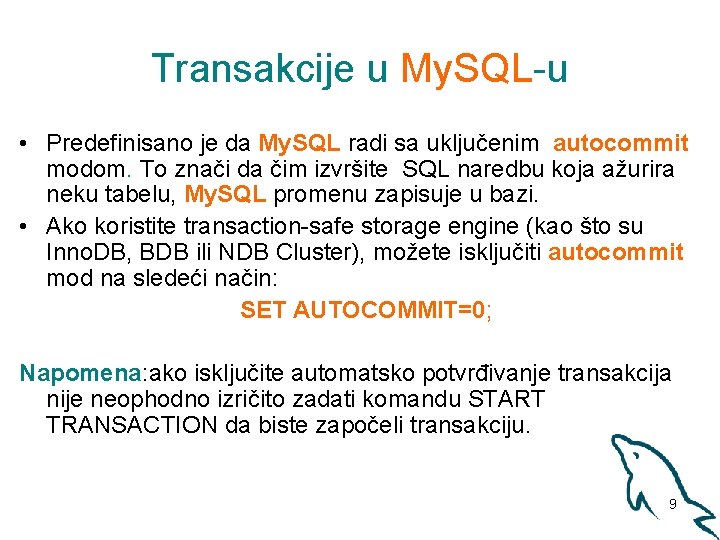 Transakcije u My. SQL-u • Predefinisano je da My. SQL radi sa uključenim autocommit