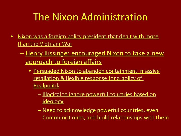 The Nixon Administration • Nixon was a foreign policy president that dealt with more