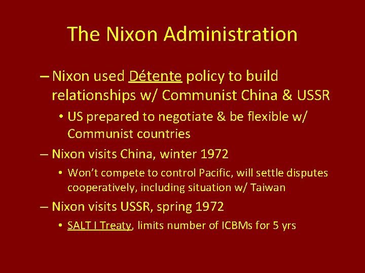 The Nixon Administration – Nixon used Détente policy to build relationships w/ Communist China