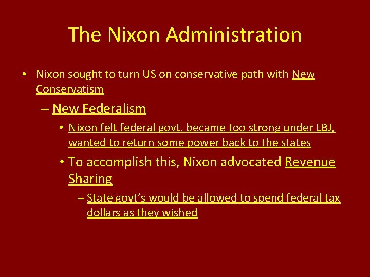 The Nixon Administration • Nixon sought to turn US on conservative path with New