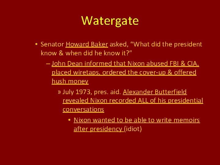 Watergate • Senator Howard Baker asked, “What did the president know & when did
