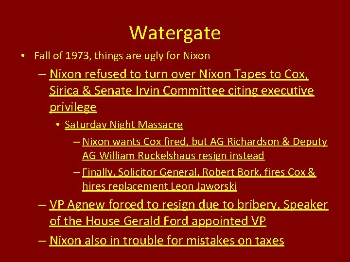 Watergate • Fall of 1973, things are ugly for Nixon – Nixon refused to