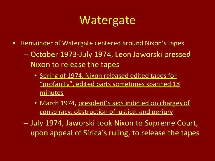 Watergate • Remainder of Watergate centered around Nixon’s tapes – October 1973 -July 1974,