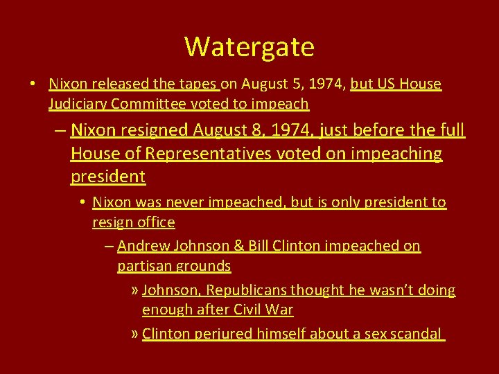 Watergate • Nixon released the tapes on August 5, 1974, but US House Judiciary