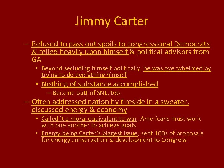 Jimmy Carter – Refused to pass out spoils to congressional Democrats & relied heavily