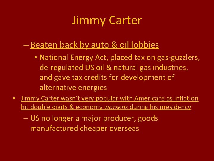 Jimmy Carter – Beaten back by auto & oil lobbies • National Energy Act,