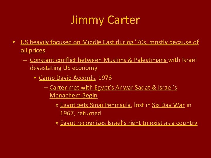 Jimmy Carter • US heavily focused on Middle East during ’ 70 s, mostly
