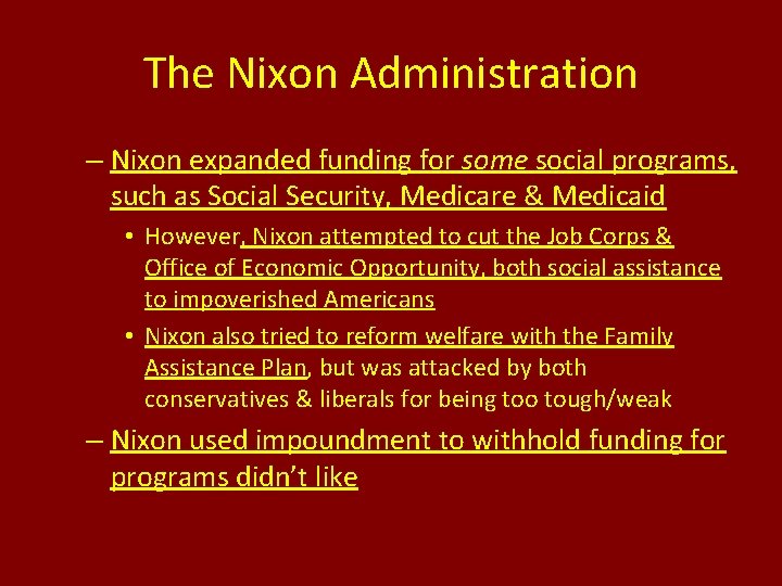 The Nixon Administration – Nixon expanded funding for some social programs, such as Social