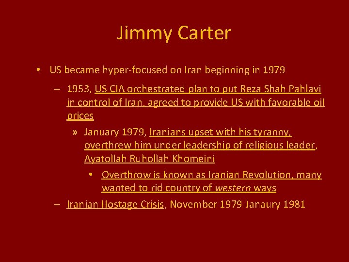 Jimmy Carter • US became hyper-focused on Iran beginning in 1979 – 1953, US