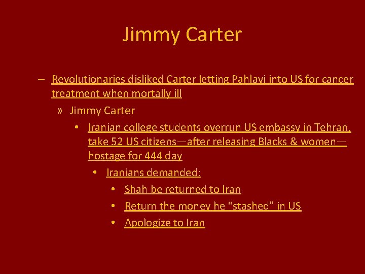 Jimmy Carter – Revolutionaries disliked Carter letting Pahlavi into US for cancer treatment when