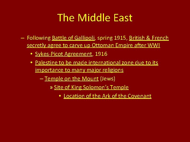 The Middle East – Following Battle of Gallipoli, spring 1915, British & French secretly