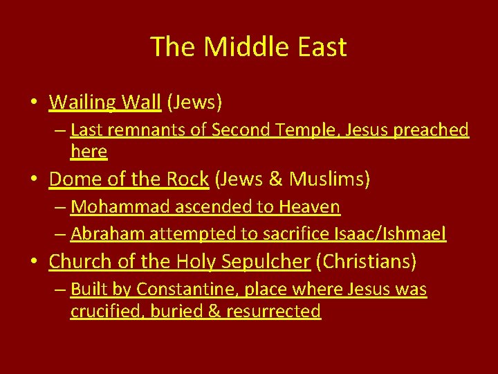 The Middle East • Wailing Wall (Jews) – Last remnants of Second Temple, Jesus
