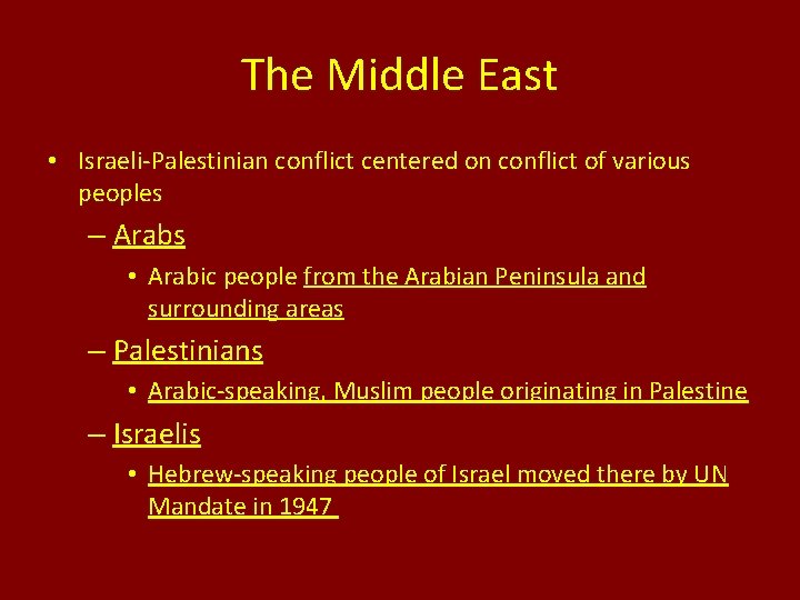 The Middle East • Israeli-Palestinian conflict centered on conflict of various peoples – Arabs