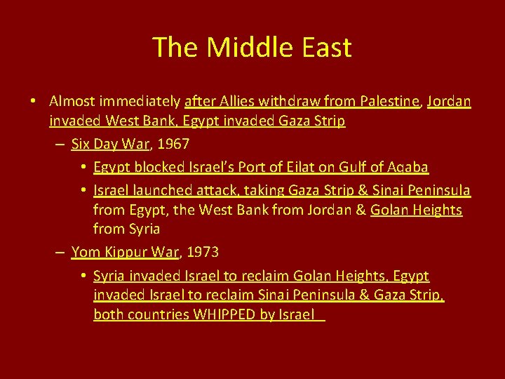 The Middle East • Almost immediately after Allies withdraw from Palestine, Jordan invaded West