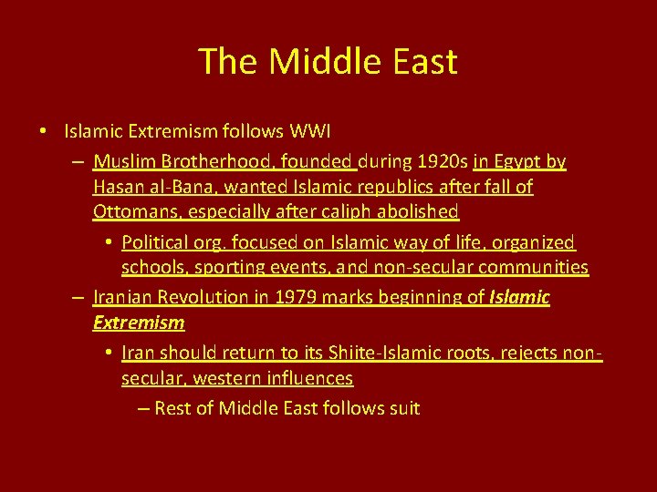 The Middle East • Islamic Extremism follows WWI – Muslim Brotherhood, founded during 1920