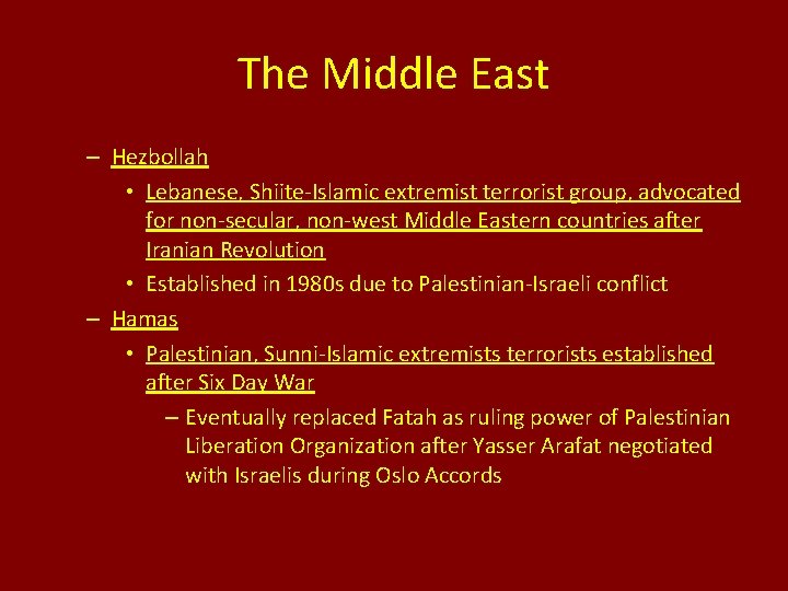 The Middle East – Hezbollah • Lebanese, Shiite-Islamic extremist terrorist group, advocated for non-secular,