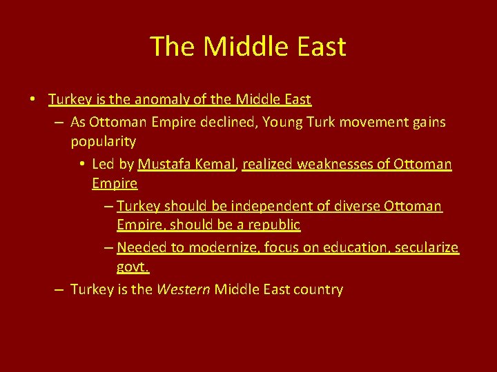 The Middle East • Turkey is the anomaly of the Middle East – As