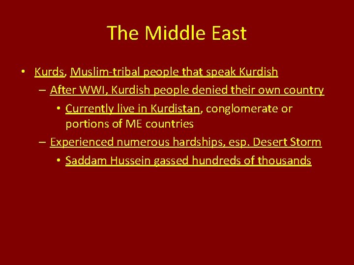 The Middle East • Kurds, Muslim-tribal people that speak Kurdish – After WWI, Kurdish