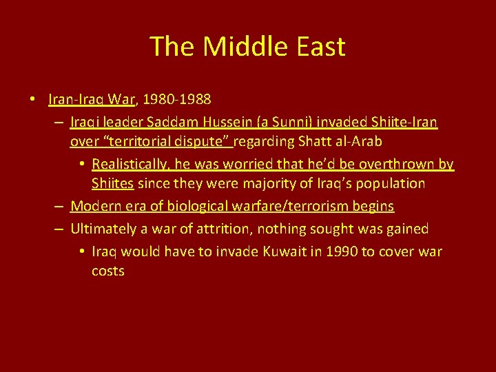 The Middle East • Iran-Iraq War, 1980 -1988 – Iraqi leader Saddam Hussein (a