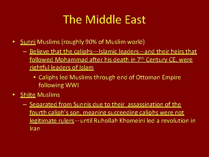 The Middle East • Sunni Muslims (roughly 90% of Muslim world) – Believe that