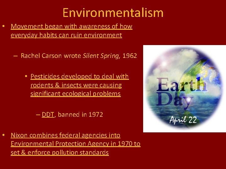 Environmentalism • Movement began with awareness of how everyday habits can ruin environment –