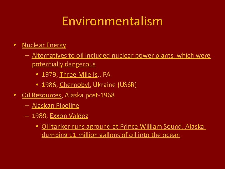 Environmentalism • Nuclear Energy – Alternatives to oil included nuclear power plants, which were