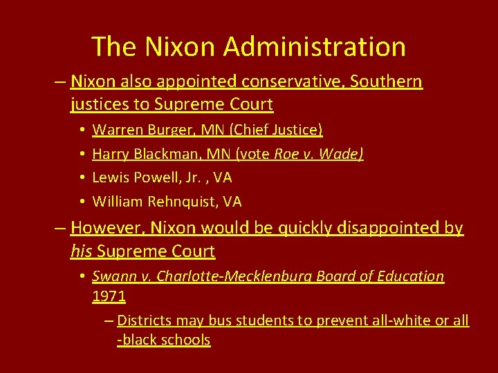 The Nixon Administration – Nixon also appointed conservative, Southern justices to Supreme Court •